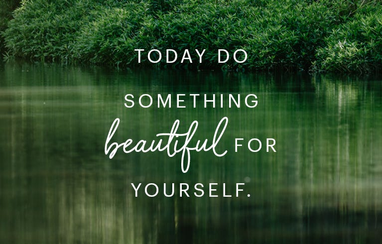 Today do something beautiful for yourself